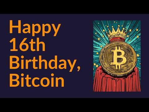 Happy 16th Birthday, Bitcoin