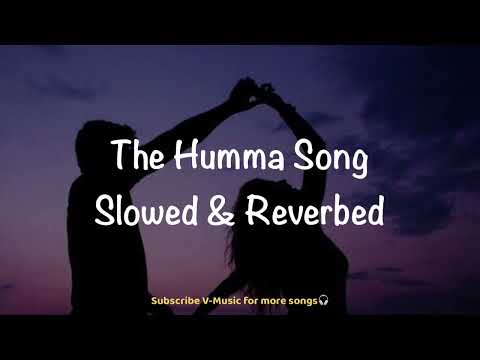 The Humma Song (Slowed & Reverbed) | OK Jaanu | A.R. Rahman | Aditya & Shraddha | Badshah | V-Music