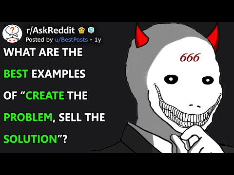 What are the best examples of "create the problem, sell the solution? (r/AskReddit)