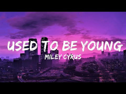 Miley Cyrus - Used To Be Young (Lyrics) | Lyrics Video (Official)