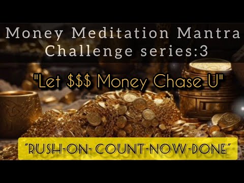 "Money Meditation Mantra 3" | "Rush-On-Count-Now-Done" | 21 days challenge series | Switch word