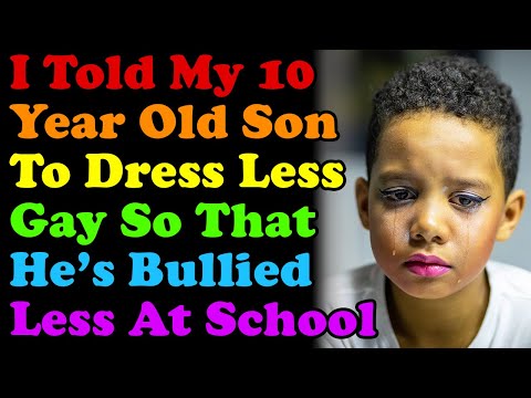 I Told My 10 Year Old Son To "Dress Less Gay" To Avoid Bullying At School (UPDATE)