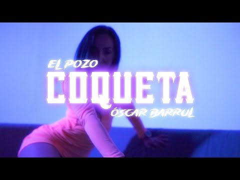 El Pozo x Oscar Barrul "COQUETA" (Video Oficial)