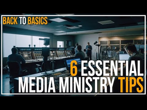 Back to Basics | 6 Tips for All Media Ministries