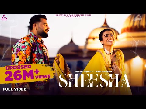 Sheesha (Full Video) : Gulab Sidhu | Mahi Sharma | Punjab Flow | New Punjabi Songs 2024