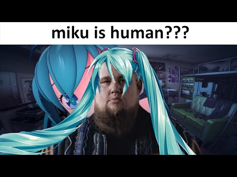 miku is only human after all?