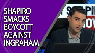 Shapiro Smacks Boycott Against Ingraham