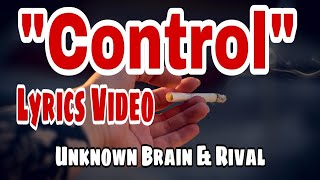 Control (Lyrics Video) Unknown Brain & Rival #lyrics#music#lyricsvideo#musiclyricsvideo