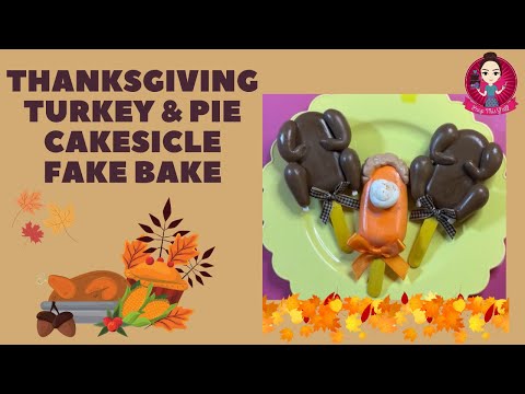 Let’s Fake Bake Thanksgiving turkey & pumpkin pie Cakesicles! #fakebake #Thanksgiving #peepthisyall