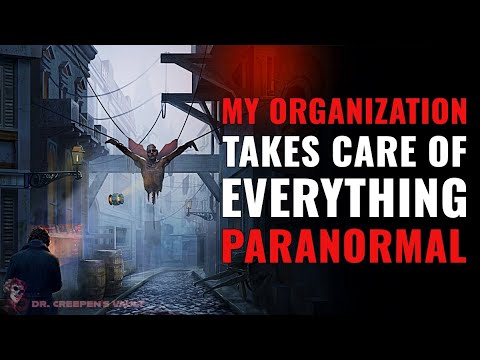 My Organization Takes Care of Everything Paranormal | RETURN OF THE GREATEST SERIES