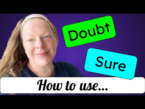 DOUBT AND SURE: How to use the words doubt and sure in English