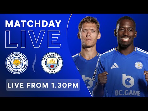 MATCHDAY LIVE! Leicester City vs. Manchester City