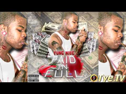 Yung Nice - U Talk it I Live it ( Paid in Full Mixtape + Download )