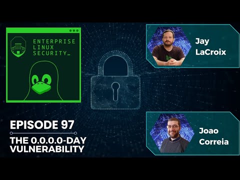 Enterprise Linux Security Episode 97 - The 0.0.0.0-Day Vulnerability