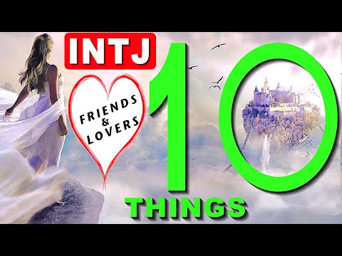 10 things an INTJ Friend or Lover Must Have