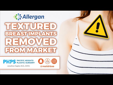 Allergan removes textured breast implants from market | Pacific Heights Plastic Surgery – Dr Bae!