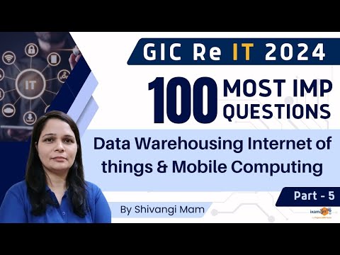 GIC Re IT 2024 | Top 100 IT Questions for GIC Re Exam | Data Warehousing, IoT & Mobile Computing