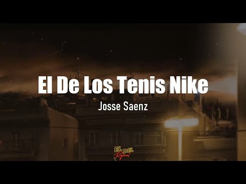 El De Los Tenis Nike - Josse Saenz (Letra/Lyrics)