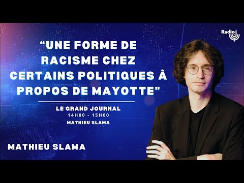 Mayotte : "Certains politiques parlent des Mahorais avec une forme de racisme" - Mathieu Slama