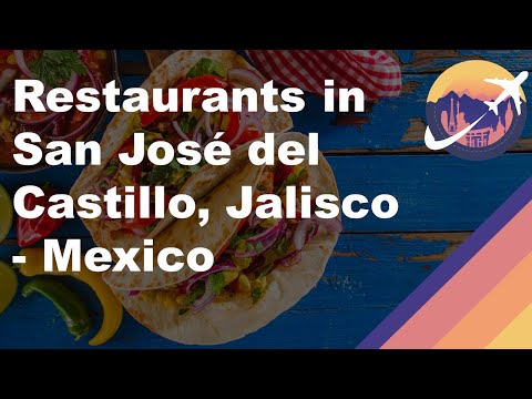 Restaurants in San José del Castillo, Jalisco - Mexico