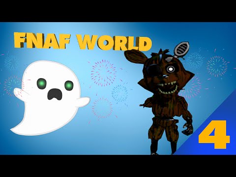 FNAF WORLD! (Part 4) -Phantom Foxy Unlocked-