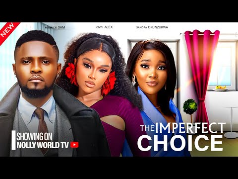 THE IMPERFECT CHOICE - MAURICE SAM, ONYII ALEX, SANDRA OKUNZUKWA | 2024 latest nigerian movie