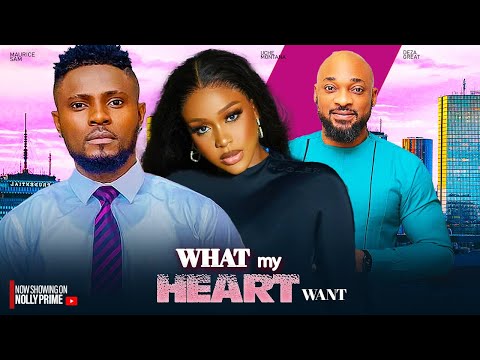 WHAT MY HEART WANT ~ MAURICE SAM, UCHE MONTANA, CHIOMA NWAOHA || 2024 LATEST NIGERIAN AFRICAN MOVIES