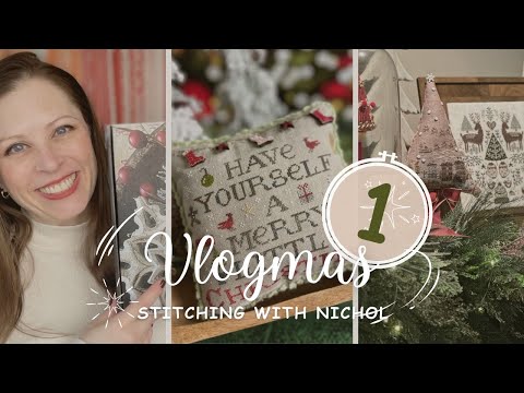 VLOGMAS 2024 IS HERE at Stitching With Nichol | DAY 1 (Flosstube)