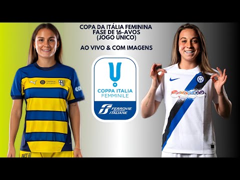 Parma Cálcio 🇮🇨X🇪🇪 F.C Internazionale: Copa Da Itália Feminina 🇮🇹🏟🏆: Fase De 16-Avos