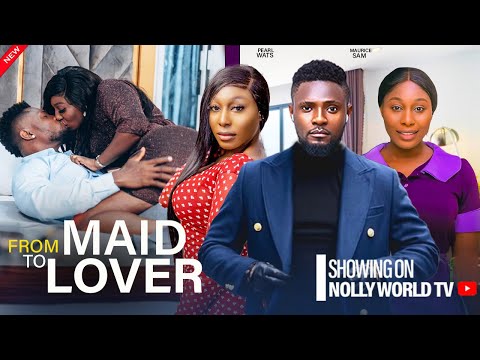 FROM MAID TO LOVER - MAURICE SAM, PEARL WATS 2024 latest nigerian movie