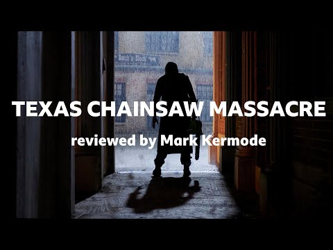 Texas Chainsaw Massacre reviewed by Mark Kermode