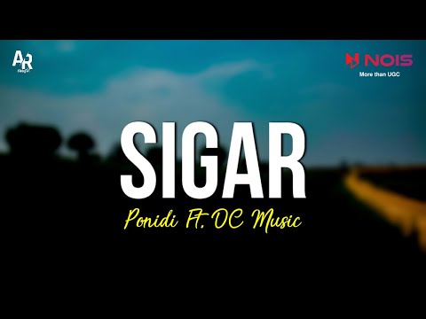 Sigar - Ponidi Ft. DC Music (LIRIK)