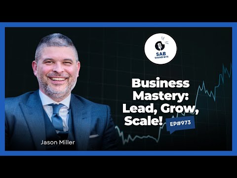 Business Mastery: Lead, Grow, Scale! - SAB Sound Bites | Ep973