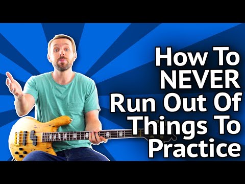 How To Never Run Out Of Things To Practice On Bass