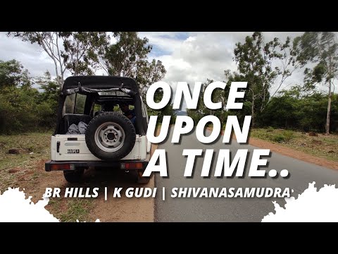 ONCE UPON A TIME | #brhills |#kgudi |#shivanasamudra | #gypsy