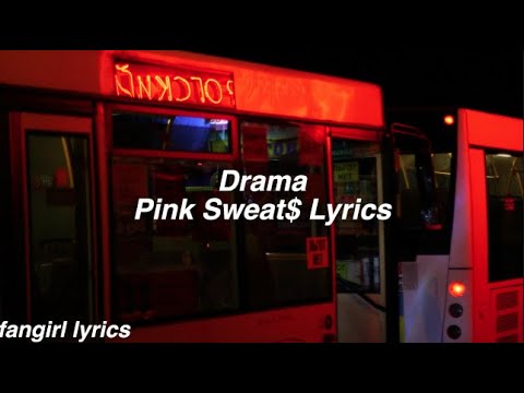 Drama || Pink Sweat$ Lyrics