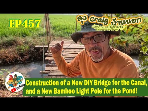 EP457 Construction of a New DIY Bridge for the Canal, and a New Bamboo Light Pole for the Pond!