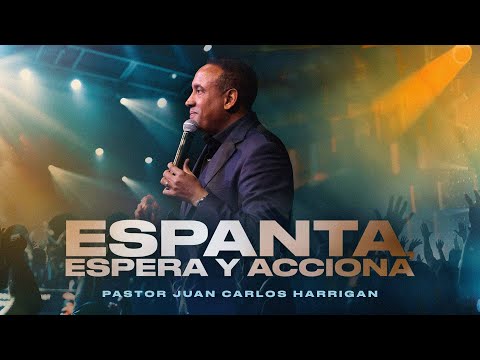 Espanta, Espera y Acciona | Pastor Juan Carlos Harrigan