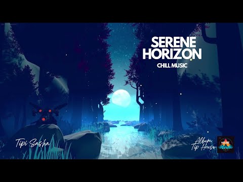 TipiSasha - Serene Horizon | Downtempo | Ambient | Chill music