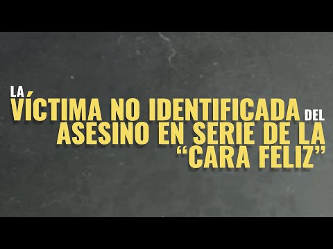 Cold Case Files - La Víctima No Identificada Del Asesino En Serie De La "Cara Feliz"