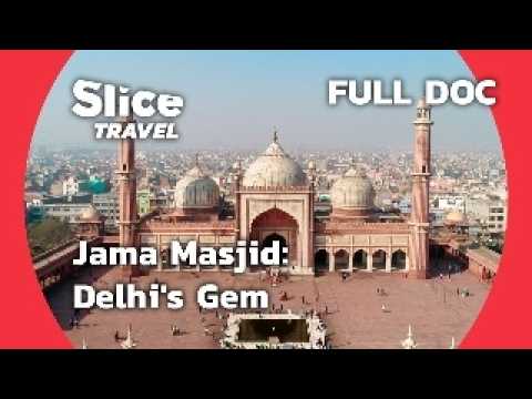 Inside Jama Masjid: Delhi's Iconic Mosque | SLICE TRAVEL | FULL DOC