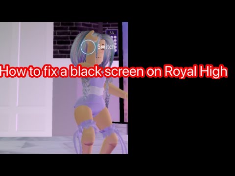 How to fix a black screen in Royal High