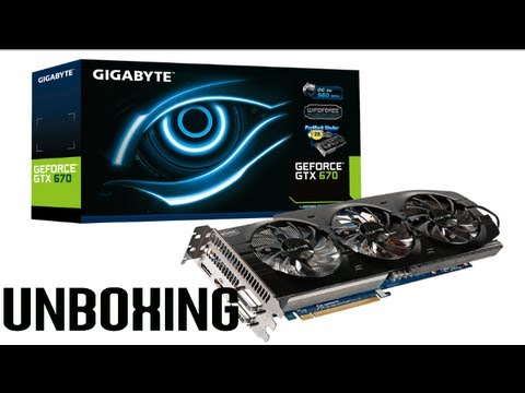 Gigabyte Geforce GTX 670 Overclocked Edition- UNBOXING