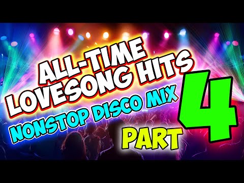 ALL-TIME LOVESONG CLASSIC HITS PART 4 - NONSTOP DISCO MEDLEY - MASA BANGER REMIX - DJMAR DISCO TRAXX