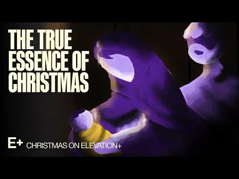 The True Essence of Christmas | Christmas On Elevation+