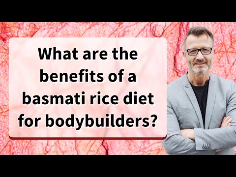 What are the benefits of a basmati rice diet for bodybuilders?