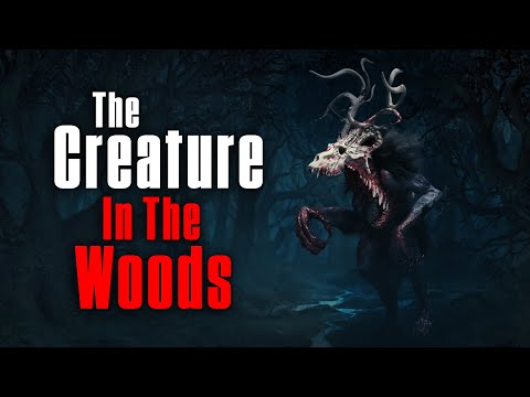 "The Creature In The Woods" | Creepypasta