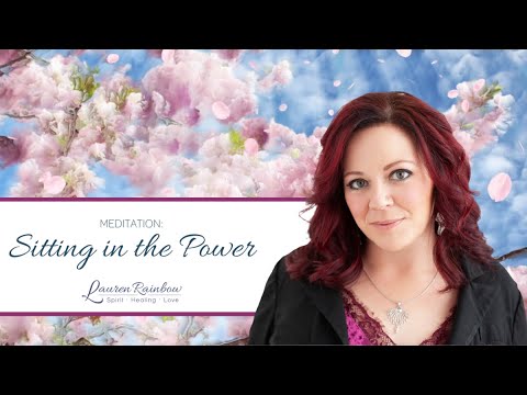 Sitting In The Power Meditation - Guided Meditation with Lauren Rainbow