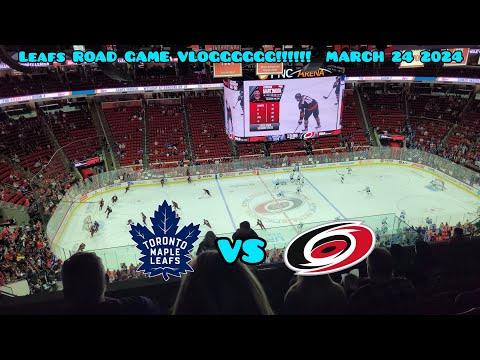 Leafs Vs Hurricanes ROAD VLOGGGGGG!!!!! March 24 2024 MUST SEE