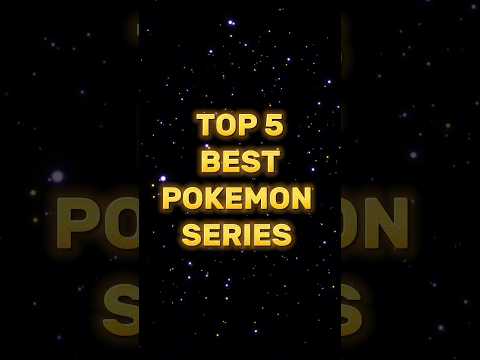 Top 5 best Pokemon Series